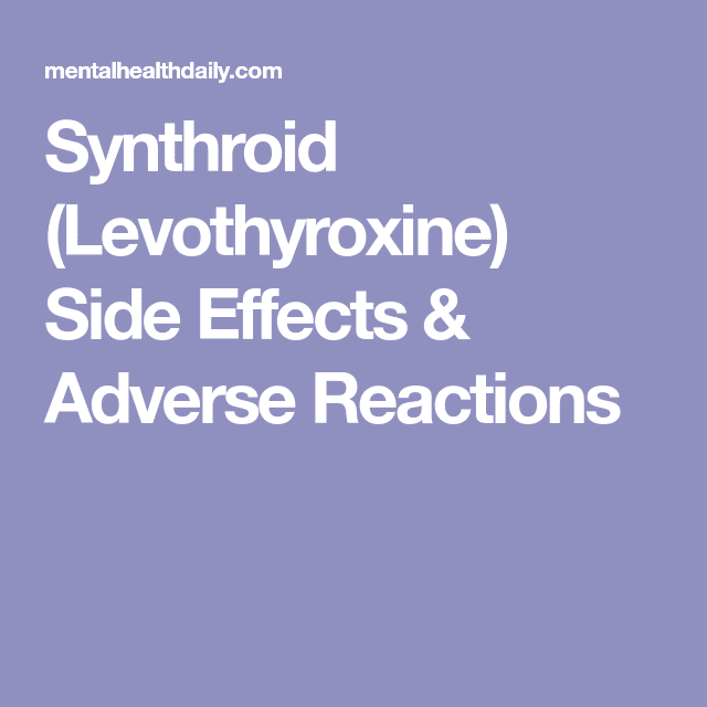 Synthroid (Levothyroxine) Side Effects &  Adverse Reactions