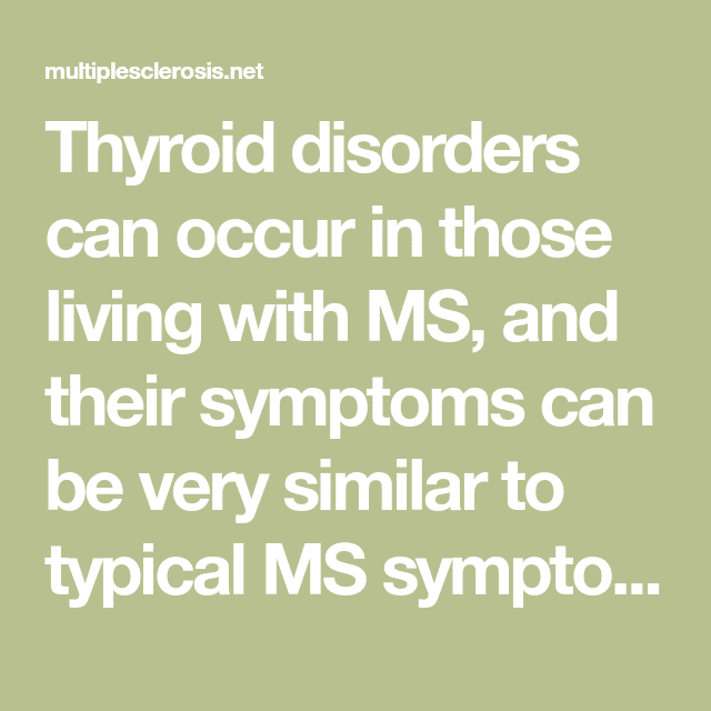 Thyroid disorders can occur in those living with MS, and their symptoms ...